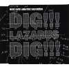 Dig, Lazarus, Dig - Cave, nick & The Bad Seeds