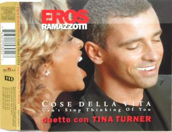 Ramazzotti, Eros & Tina Turner - Cose Della Vita / Can't Stop Thinking Of You