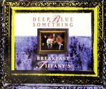 Deep Blue Something - Breakfast At Tiffany's