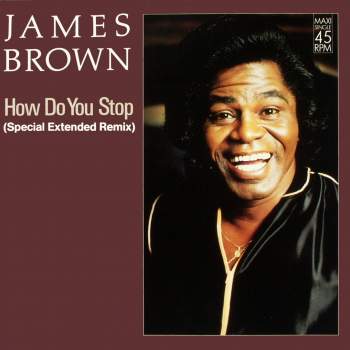 Brown, James - How Do You Stop