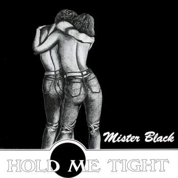 Mister Black - Hold Me Tight