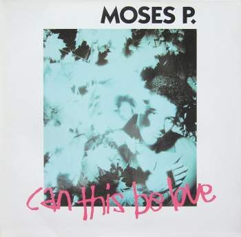 P., Moses - Can This Be Love