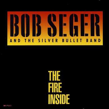 Seger, Bob & Silver Bullet Band - The Fire Inside