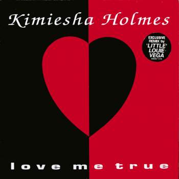 Holmes, Kimisha - Love Me True