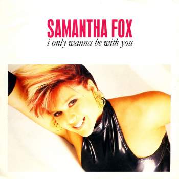 Fox, Samantha - I Only Wanna Be With You