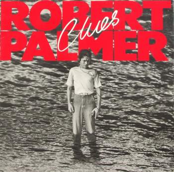 Palmer, Robert - Clues