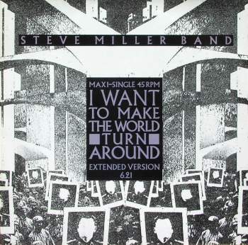 Miller Band, Steve - I Want To Make The World Turn Around