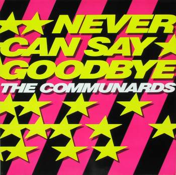 Communards - Never Can Say Goodbye