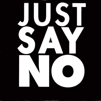 Just Say No - Just Say No