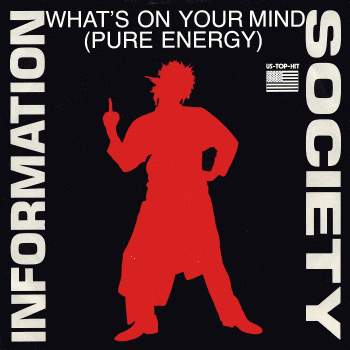 Information Society - What's On Your Mind (Pure Energy)