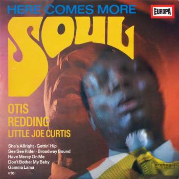Redding, Otis / Little Joe Curtis - Here Comes More Soul
