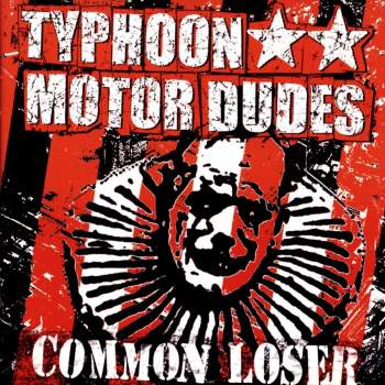 Typhoon Motor Dudes - Common Loser