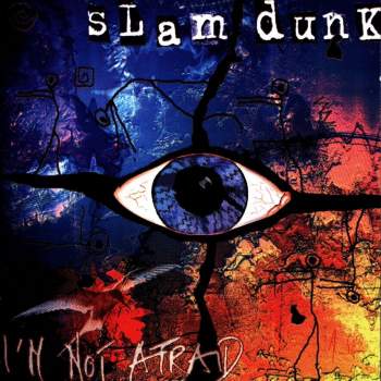 Slam Dunk - I'm Not Afraid