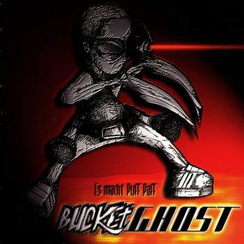 Bucket Ghost - Es Macht Puff Paff