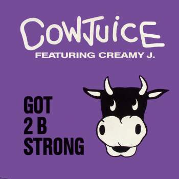 Cowjuice feat. Creamy J. - Got To Be Strong