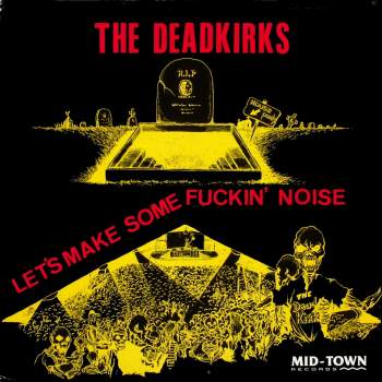 Deadkirks - Let's Make Some Fuckin' Noise