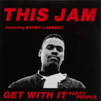 This Jam feat. Danny Lambert - Get With It (Party People)