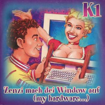 K1 - Zenzi Mach Dei Window Auf (My Hardware)