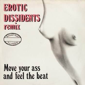 Erotic Dissidents - Move Your Ass And Feel The Bea Remix