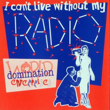 World Domination Enterprises - I Can't Live Without My Radio