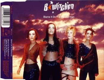 B-Witched - Blame It On The Weatherman