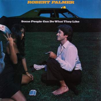 Palmer, Robert - Some People Can Do What They Like