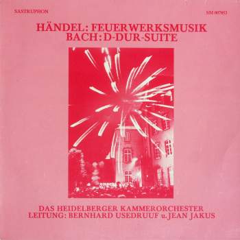 Händel / Bach - Feuerwerksmusik / D-Dur-Suite