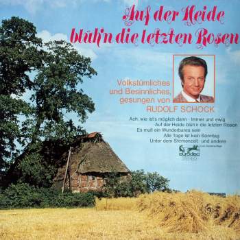 Schock, Rudolf - Auf Der Heide Blüh'n Die Letzten Rosen