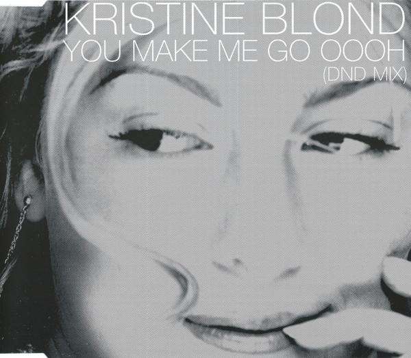 BLOND, KRISTINE - You Make Me Go Oooh - MCD