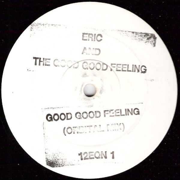 ERIC & THE GOOD GOOD FEELING - Good Good Feeling - 12 inch x 1