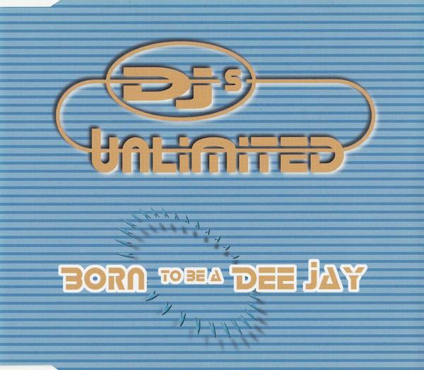 DJS UNLIMITED - Born To Be A Dee Jay - MCD