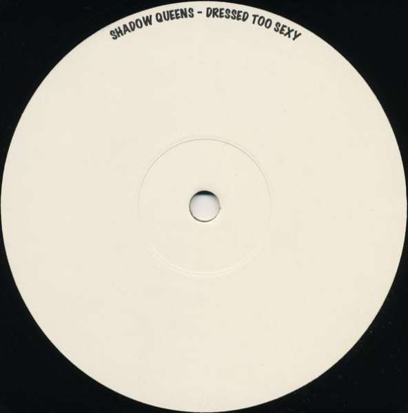 SHADOW QUEENS - Dressed Too Sexy - 12 inch x 1