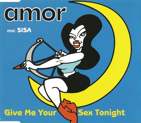AMOR FEAT. SISA - Give Me Your Sex Tonight - Disque CD Maxi