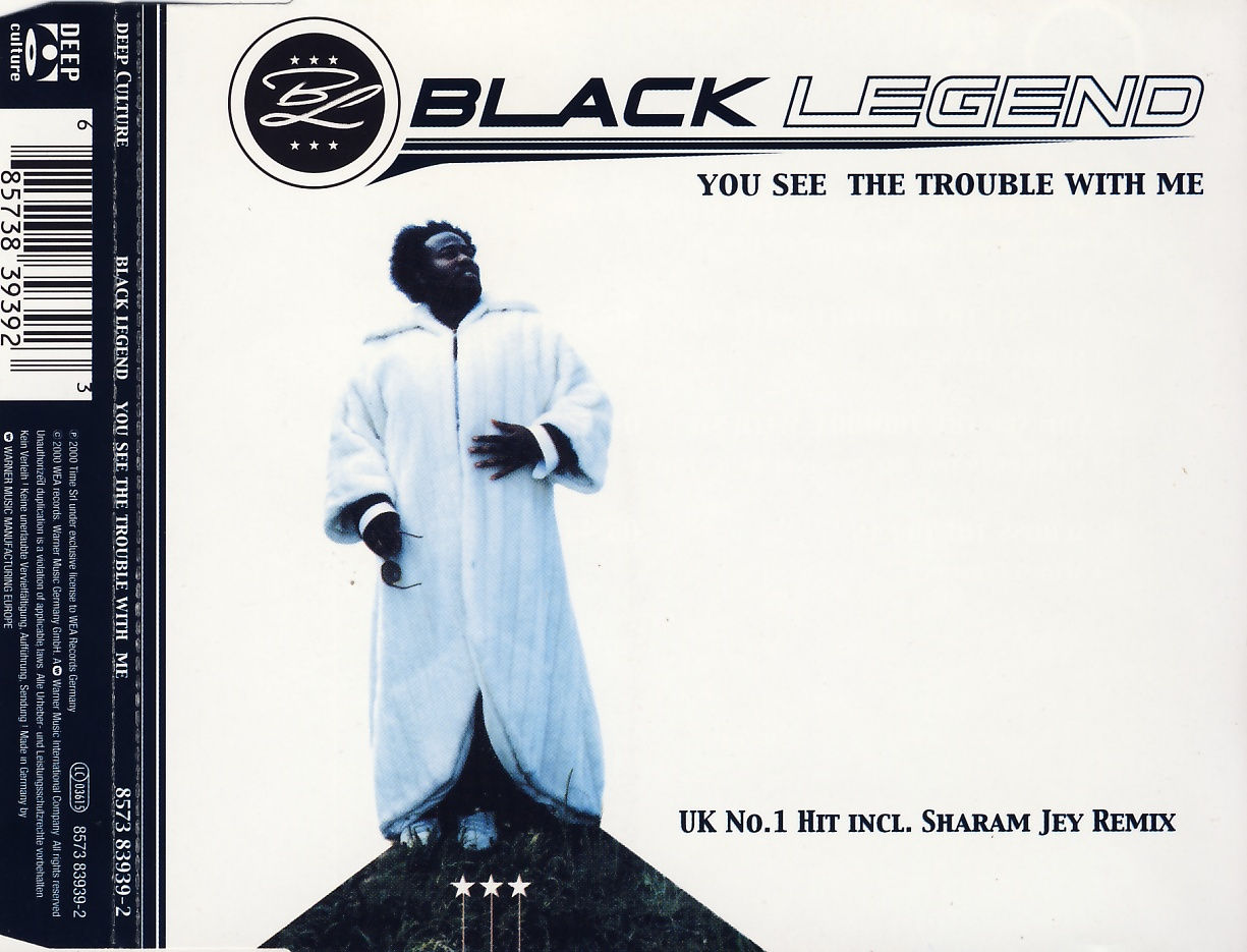 Black Legend You See The Trouble With Me