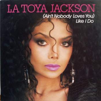 Jackson, La Toya - (Ain't Nobody Loves You) Like