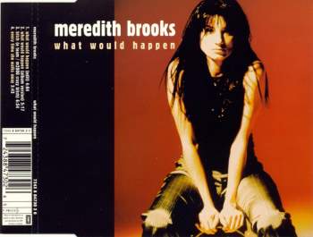 Brooks, Meredith - What Would Happen