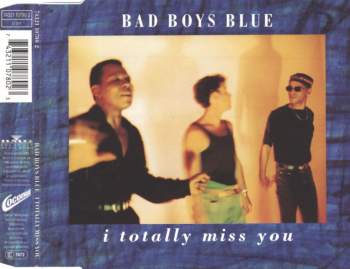 Bad Boys Blue - I Totally Miss You