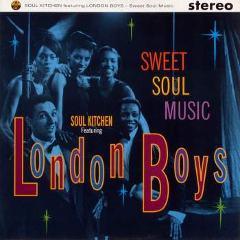 Soul Kitchen feat. London Boys - Sweet Soul Music