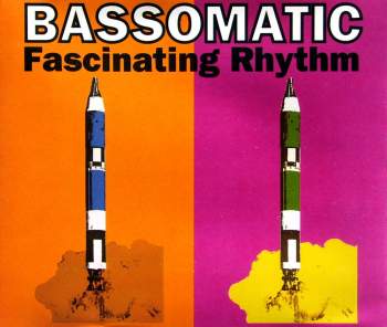 Bass-O-Matic - Fascinating Rhythm