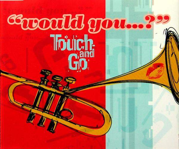 Touch & Go - Would You