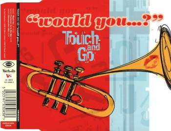 Touch & Go - Would You