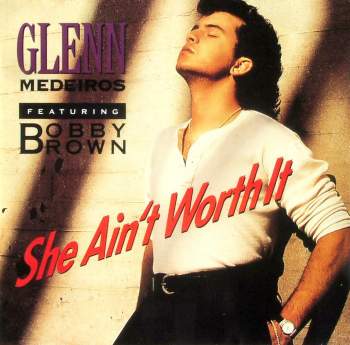 Medeiros, Glenn feat. Bobby Brown - She Ain't Worth It