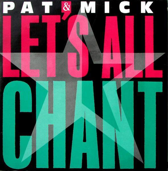 Pat & Mick - Let's All Chant
