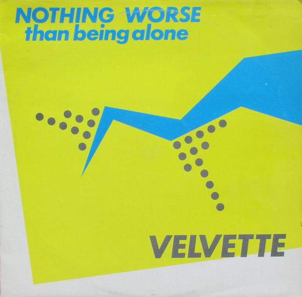 Velvette - Nothing's Worse Than Being Alone