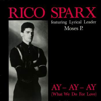 Sparx, Rico feat. Moses P. - Ay-Ay-Ay (What We Do For Love)