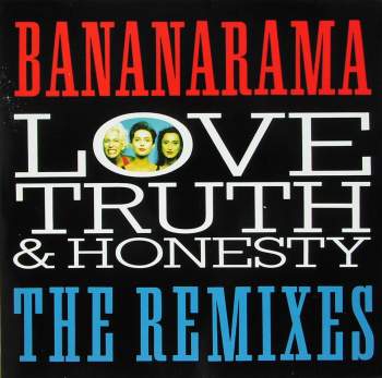 Bananarama - Love, Truth & Honesty The Remixes