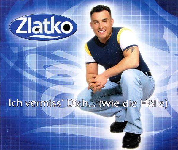 Zlatko - Ich Vermiss' Dich... (Wie Die Hölle)