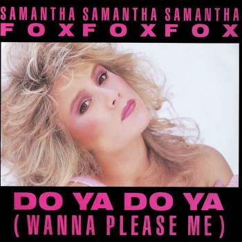 Fox, Samantha - Do Ya Do Ya (Wanna Please Me)
