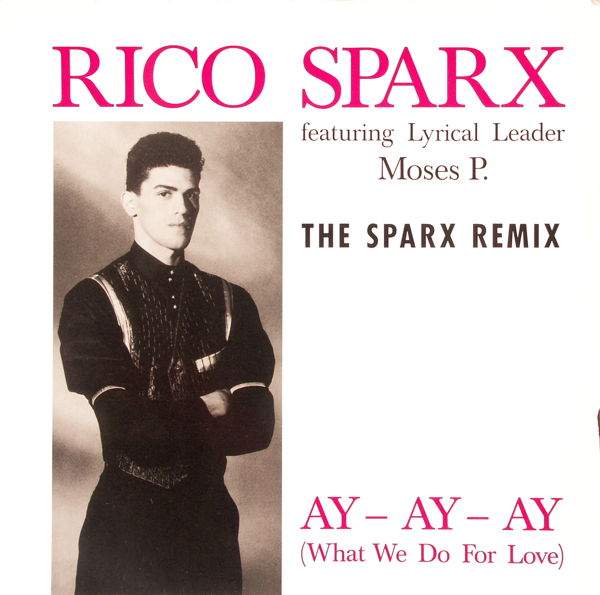 Sparx, Rico feat. Moses P. - Ay-Ay-Ay (What We Do For Love)