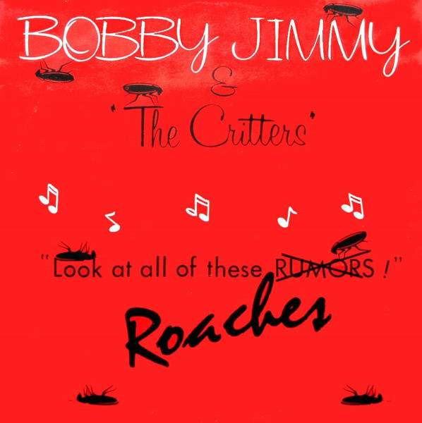 Bobby Jimmy & The Critters - Roaches